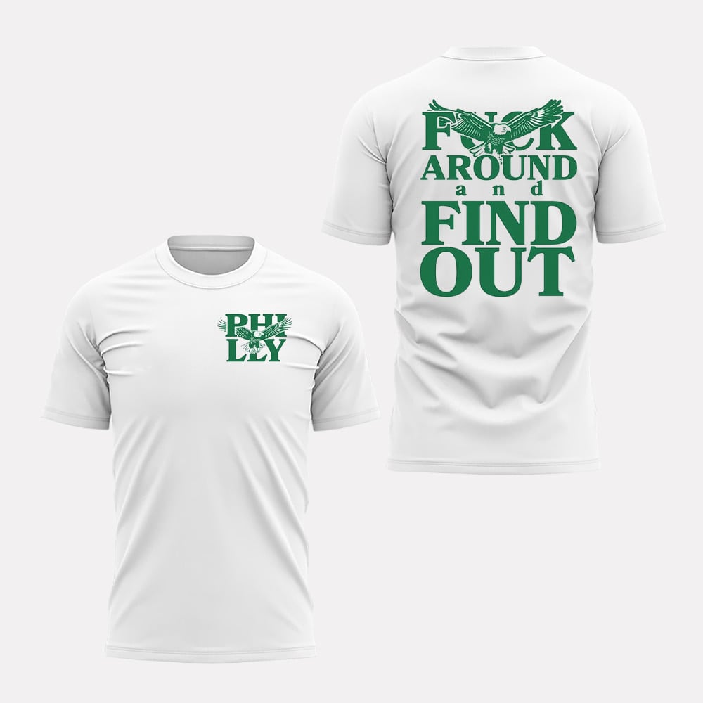 Philadelphia Fuck Around And Find Out Shirt Political Humor Quote TShirt Merch 2025