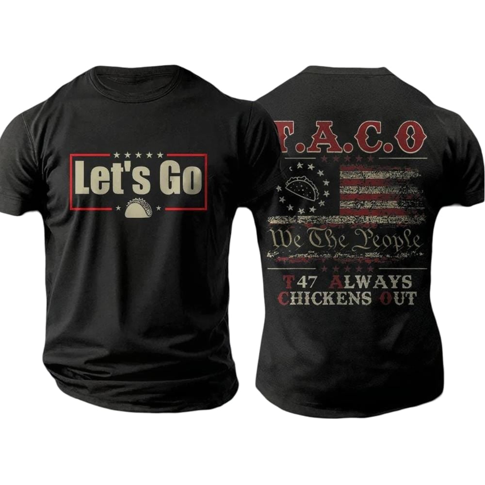 Lets Go Taco We The People T47 Always Chickens Out Shirt Political Humor Meme TShirt Merch 2025