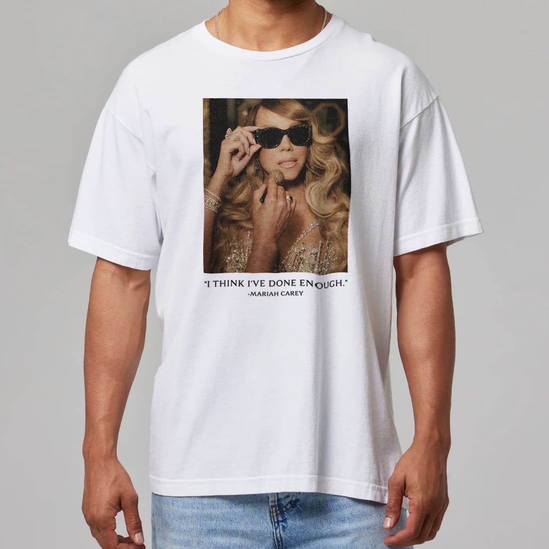 Mariah Carey I Think Ive Done Enough Pop Diva Meme Graphic Tee Funny Quote Shirt Gift for Music Fans