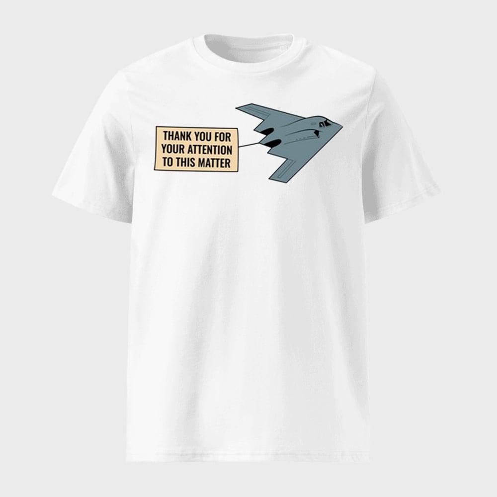 Thank You For Your Attention To This Matter Northrop B2 Spirit Shirt Military Humor Graphic Tee Merch 2025