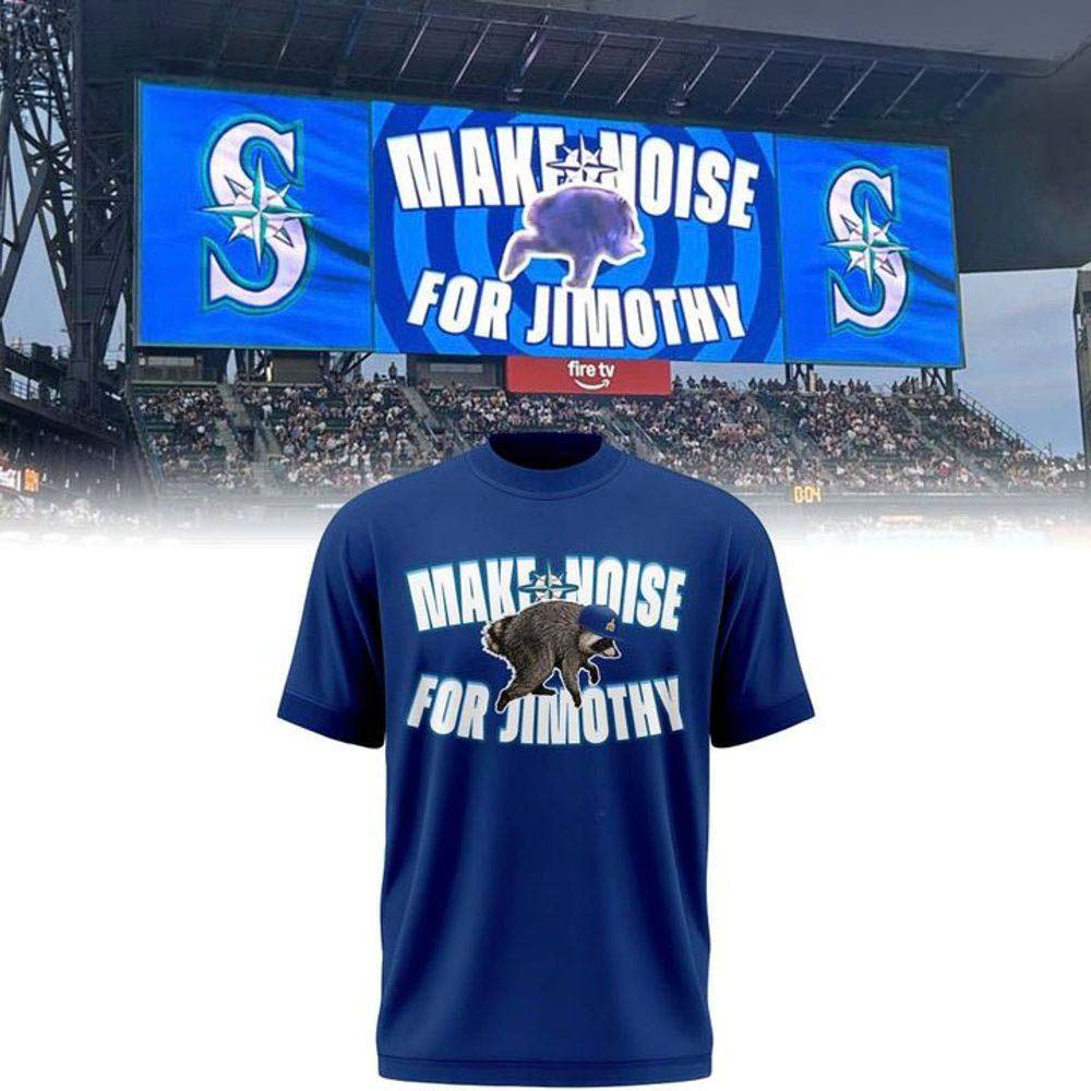 Seattle Mariners Make Noise For Jimothy 2026 Special Shirt