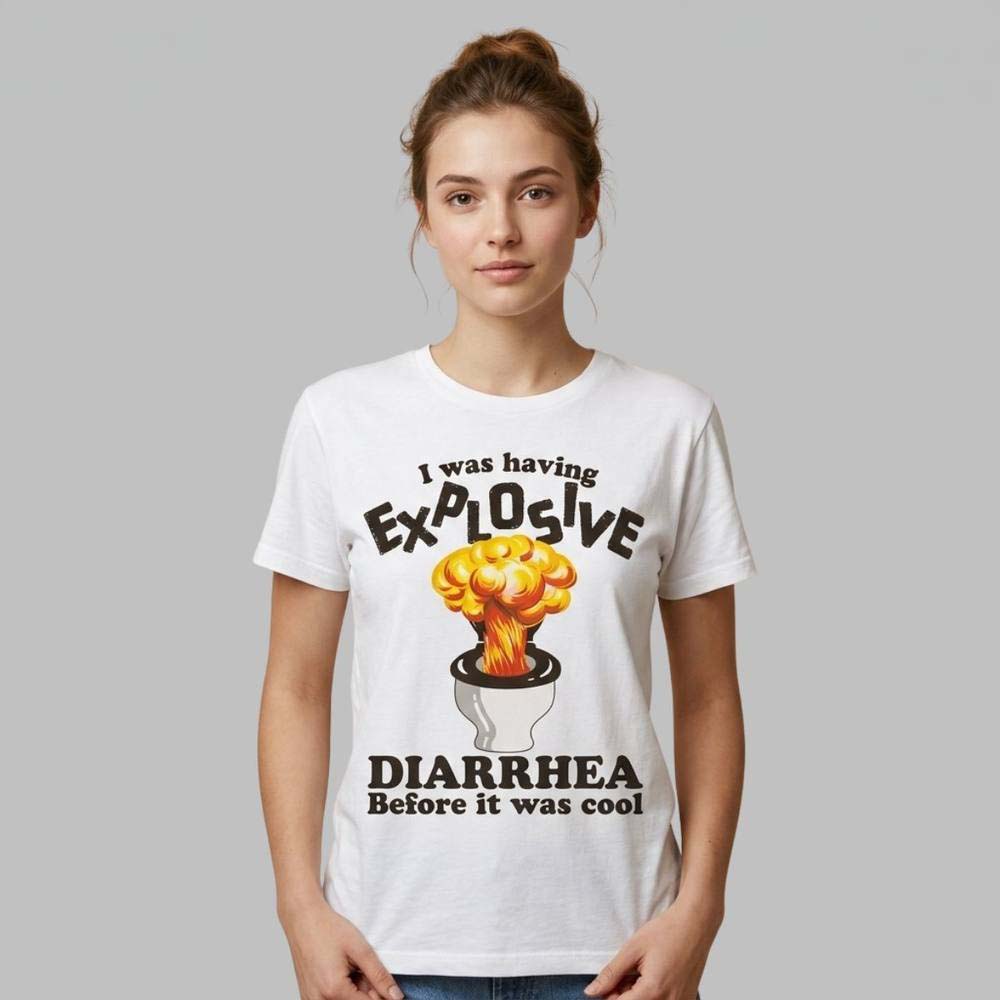 I Was Having Explosive Diarrhea Before It Was Cool T-Shirt - Funny Ironic Hipster Meme Tee Gift Idea