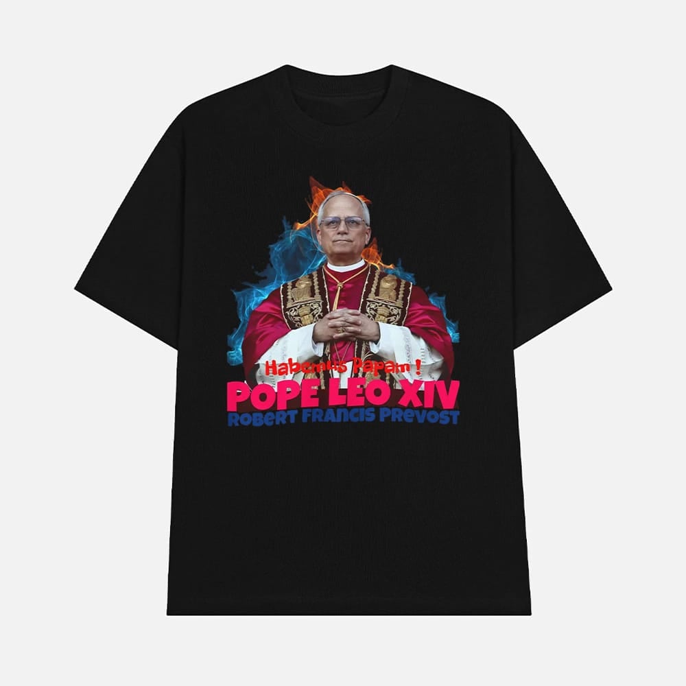 Habemus Papam Pope Leo XIV Robert Francis Prevost Shirt Religious Satire Graphic Tee Merch 2025