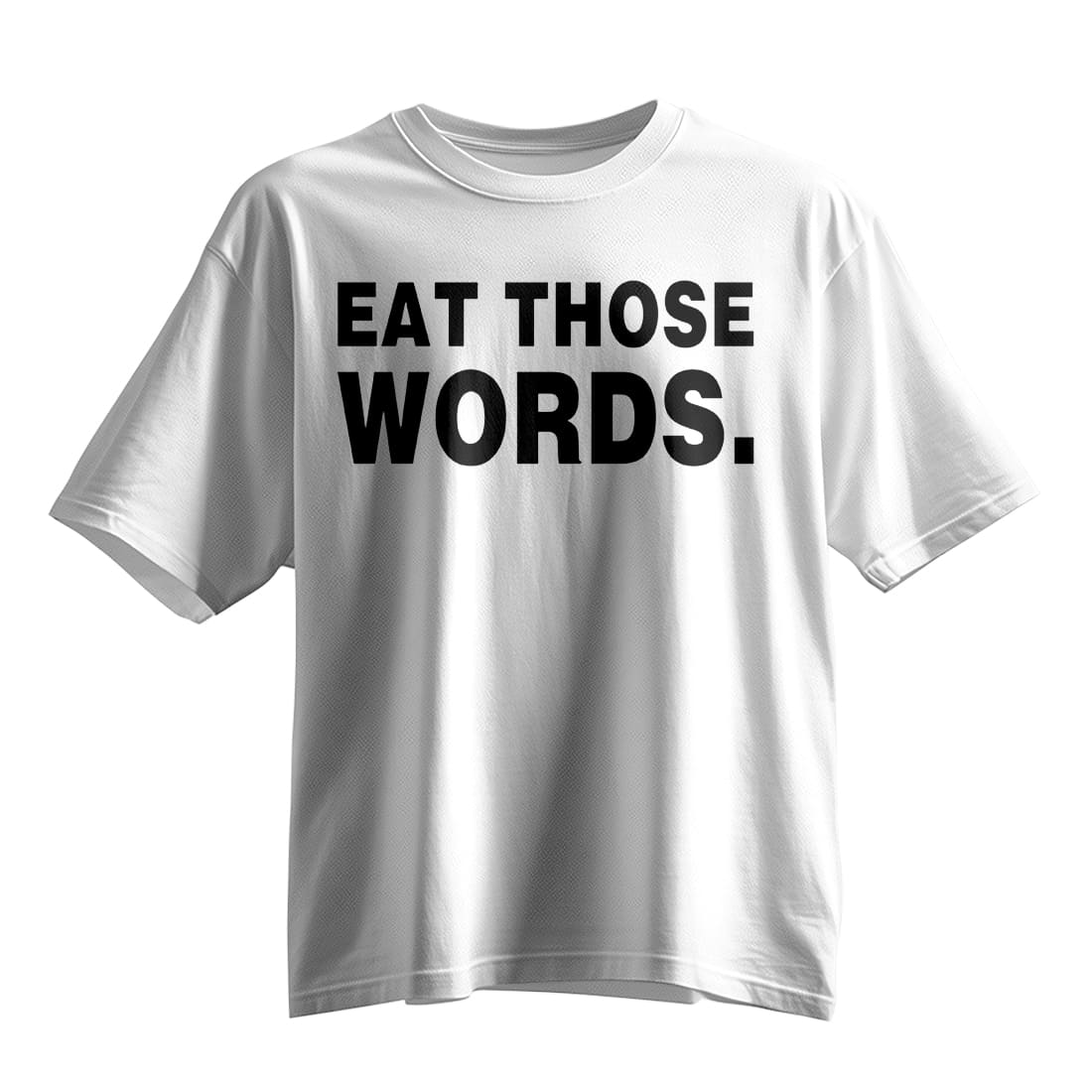 Eat Those Words Funny Quote Graphic Tee Bold Statement Shirt Trend 2025 Gift for Men