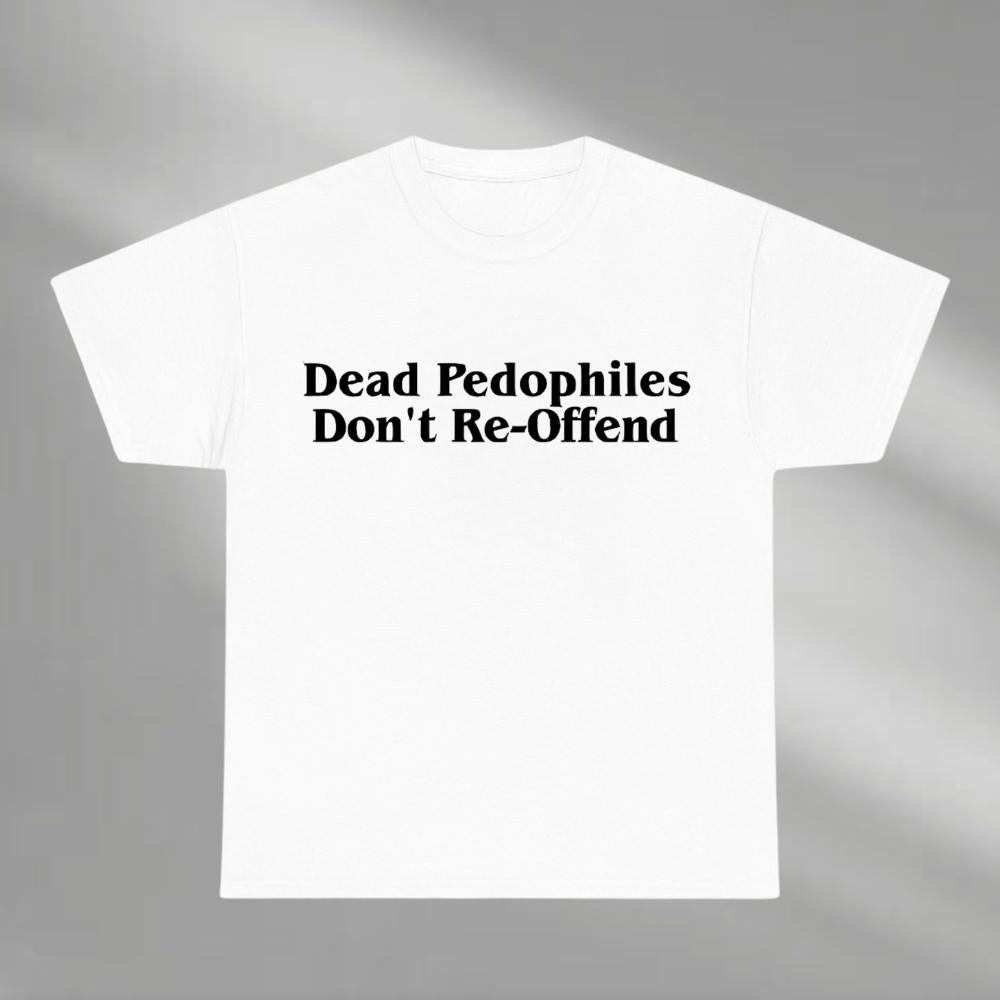 Dead Pedophiles Dont Reoffend Shirt Protective Parent Sweatshirt We Love Our kids Hoodie Fathers Day Shirt Mom Sweatshirt Dad Hoodie