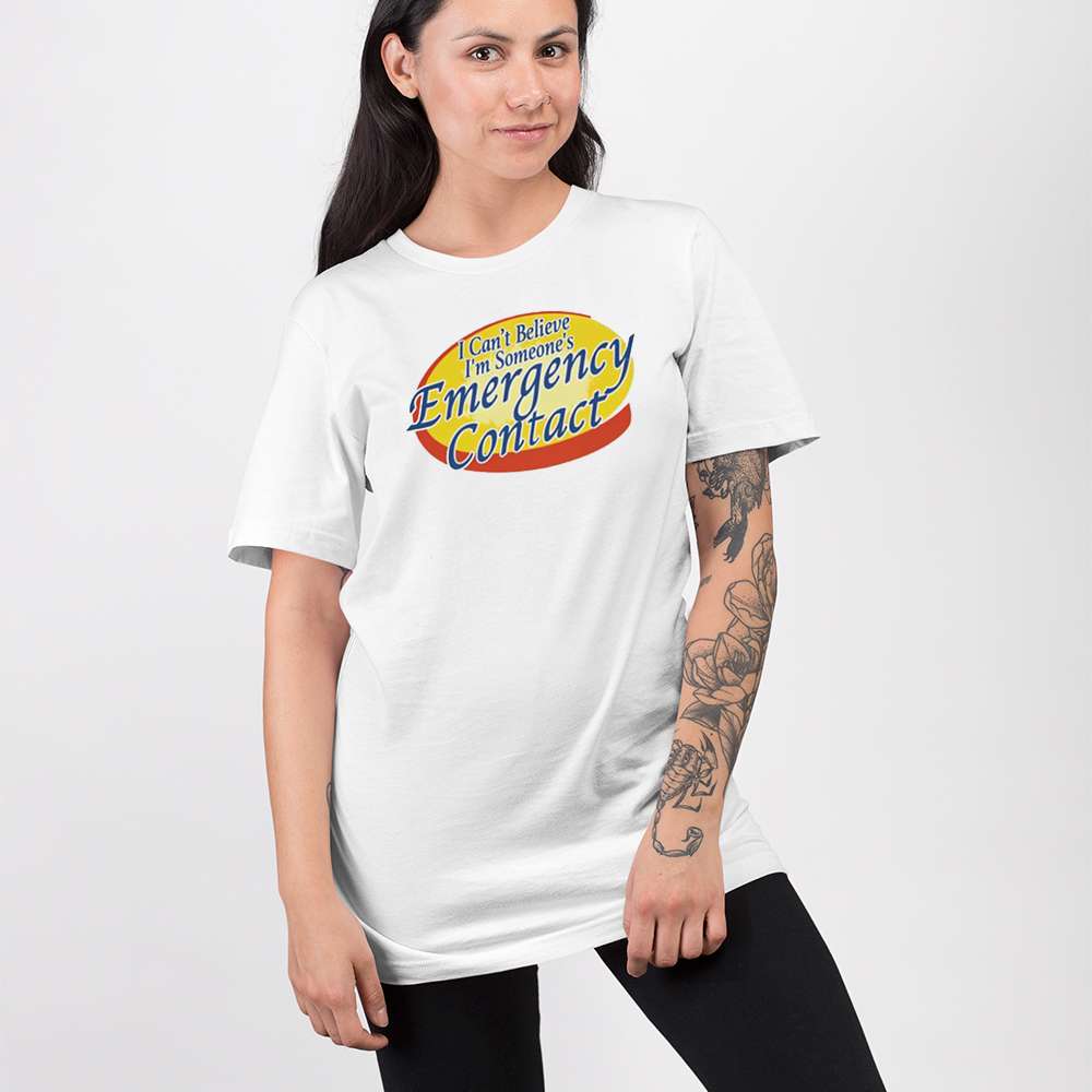 I Cant Believe Im Someones Emergency Contact Shirt Funny Relationship Quote Tee Merch 2025 - Image 3