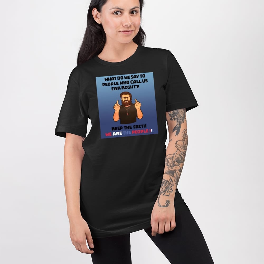 What Do We Say To People Who Call Us Far Right Shirt Political Humor Graphic Tee Merch 2025 - Image 3