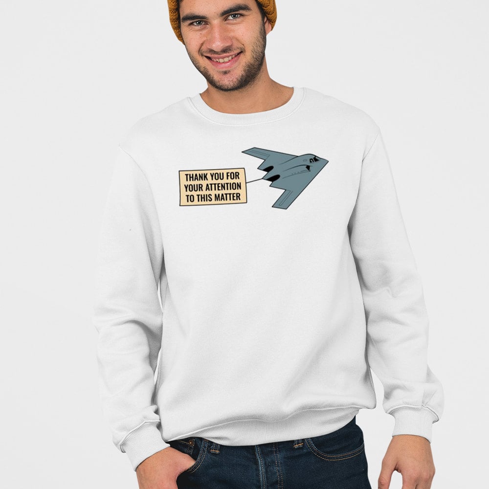 Thank You For Your Attention To This Matter Northrop B2 Spirit Shirt Military Humor Graphic Tee Merch 2025 - Image 4