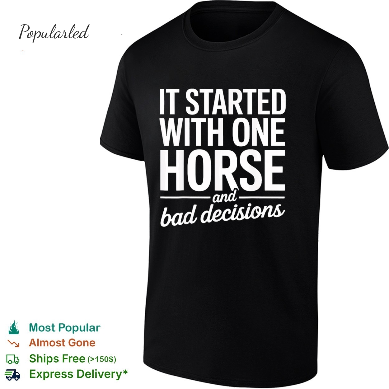 It started with one horse and bad decisions shirt