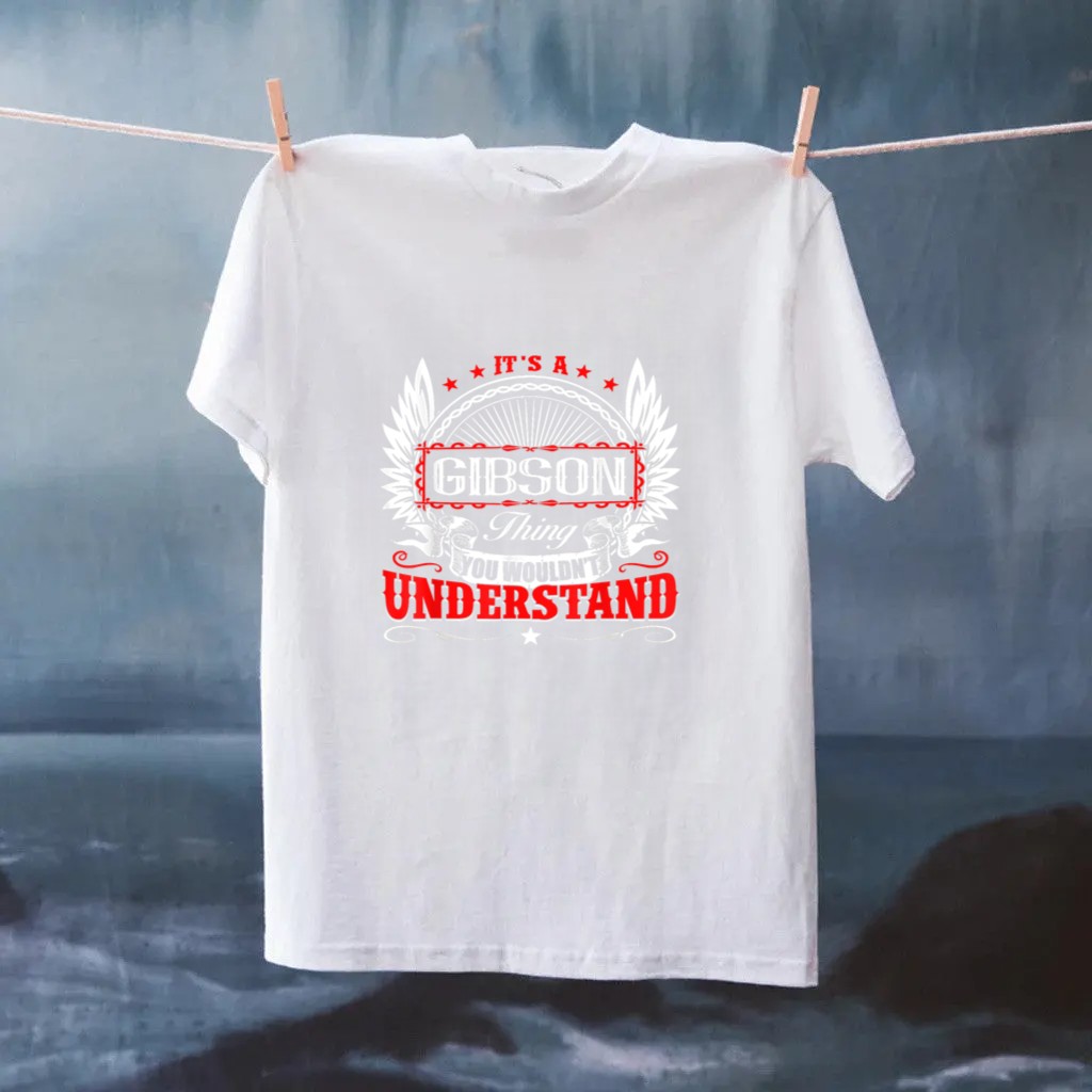 It's A Gibson Thing You Wouldn't Understand Birthday Tshirt Shirt