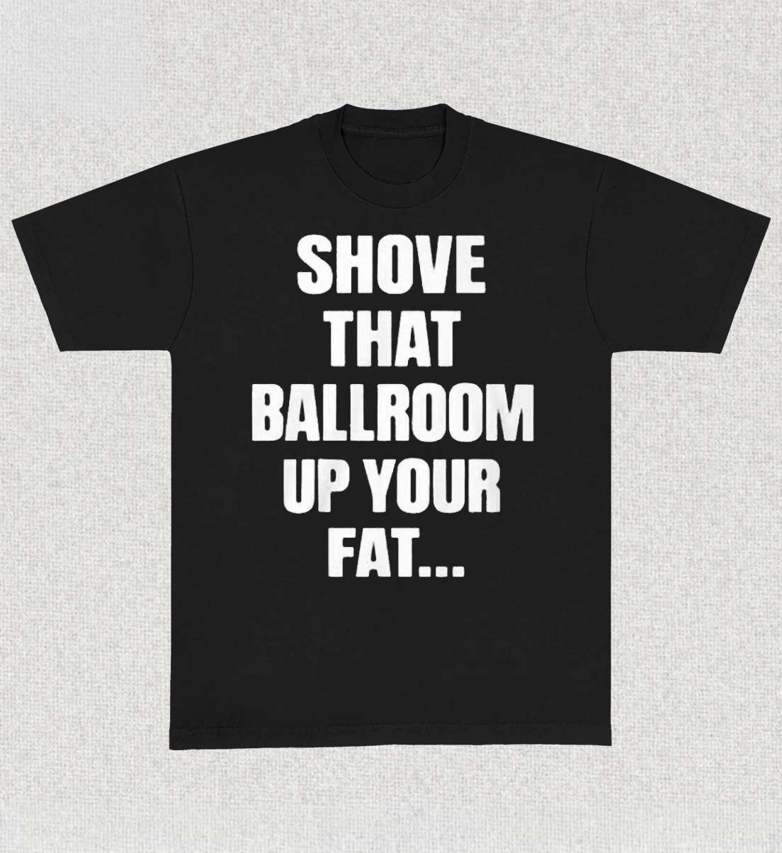 Jimmy Kimmel Shove Love That Ballroom Up Your Fat Ass TShirt