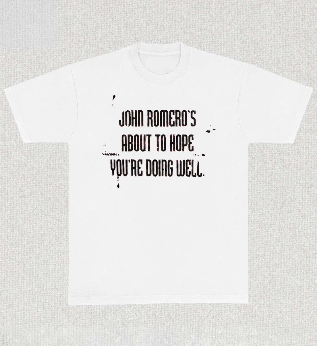 John Romeros About To Hope Youre Doing Well Shirt with custom graphic design