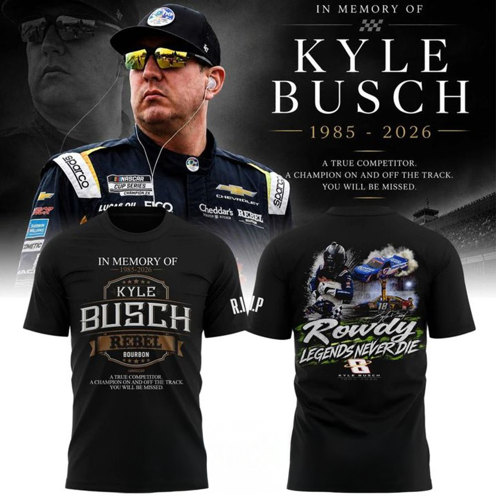 Kyle Busch Rowdy Legends Never Die Memorial Shirt