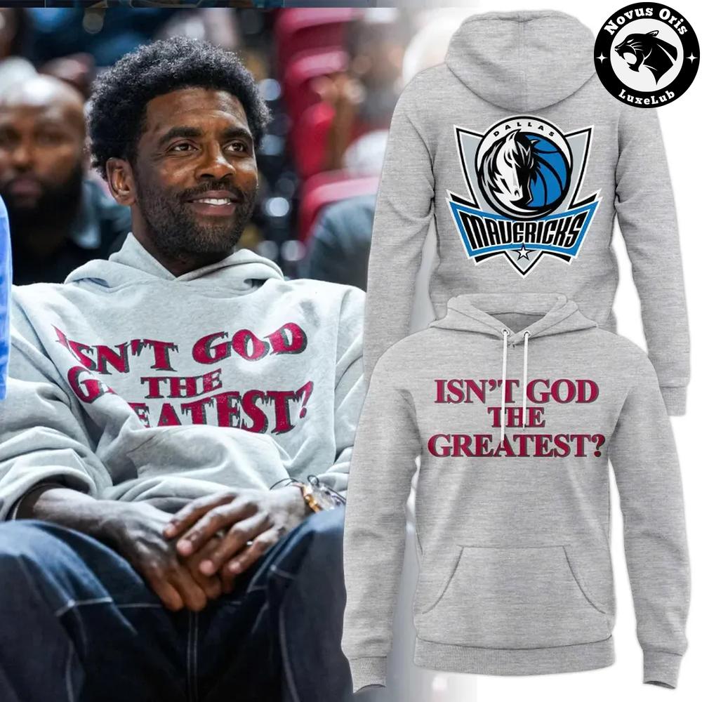 Kyrie Irving Dallas Mavericks Isn’t God The Greatest Hoodie