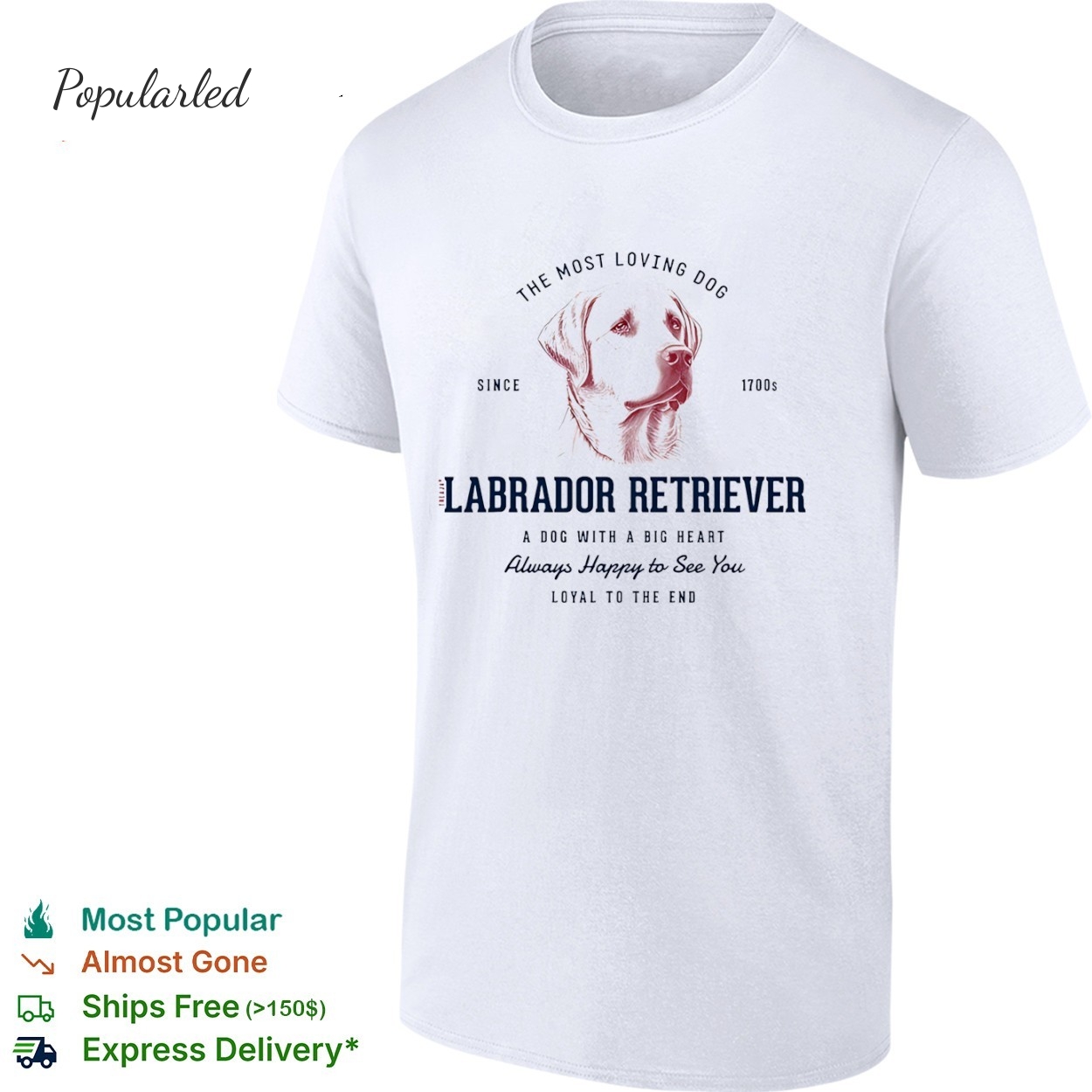 Labrador Retriever the most loving dog a dog with a big heart happy to see you since 1700s shirt