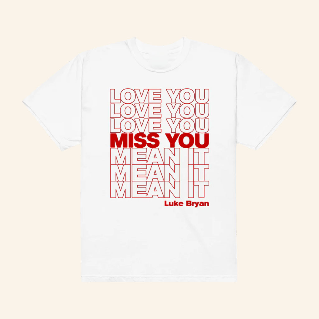 Luke Bryan Merch 2026 Love You Miss You Mean ItTShirtGift For Country Music Fans