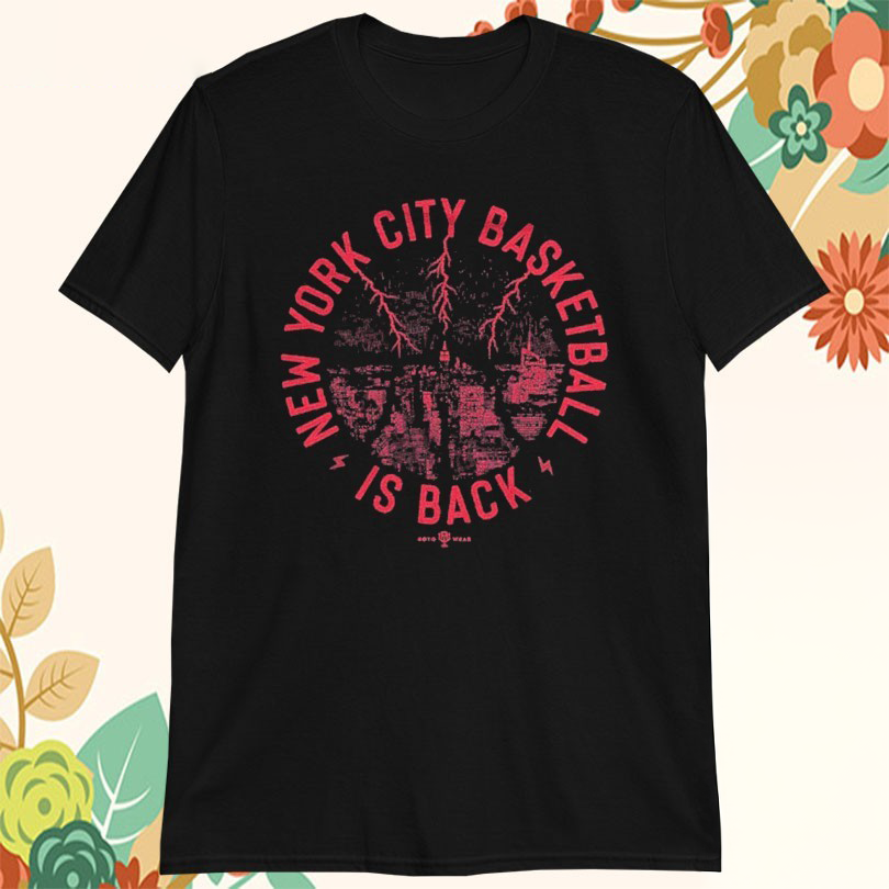 New York City Basketball Is Back TShirts