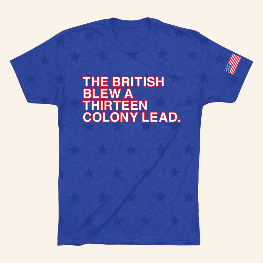Obvious Shirts Merch 2026 The British Blew A Thirteen Colony LeadTShirt250th Anniversary Tee