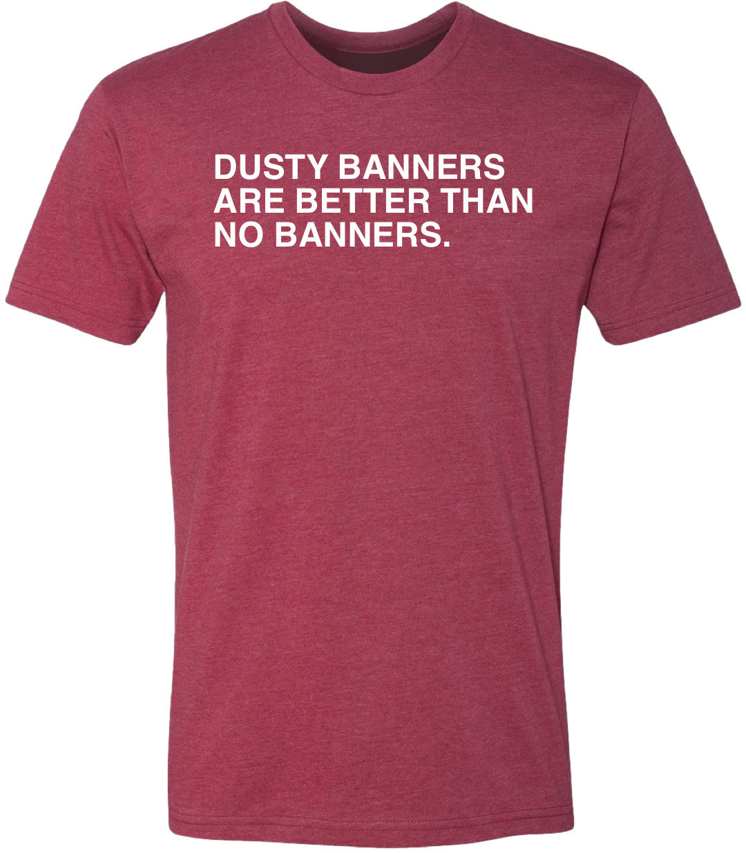 OBVIOUS SHIRTS Merch Dusty Banners Are Better Than No Banners T-Shirt Good Gifts For Son