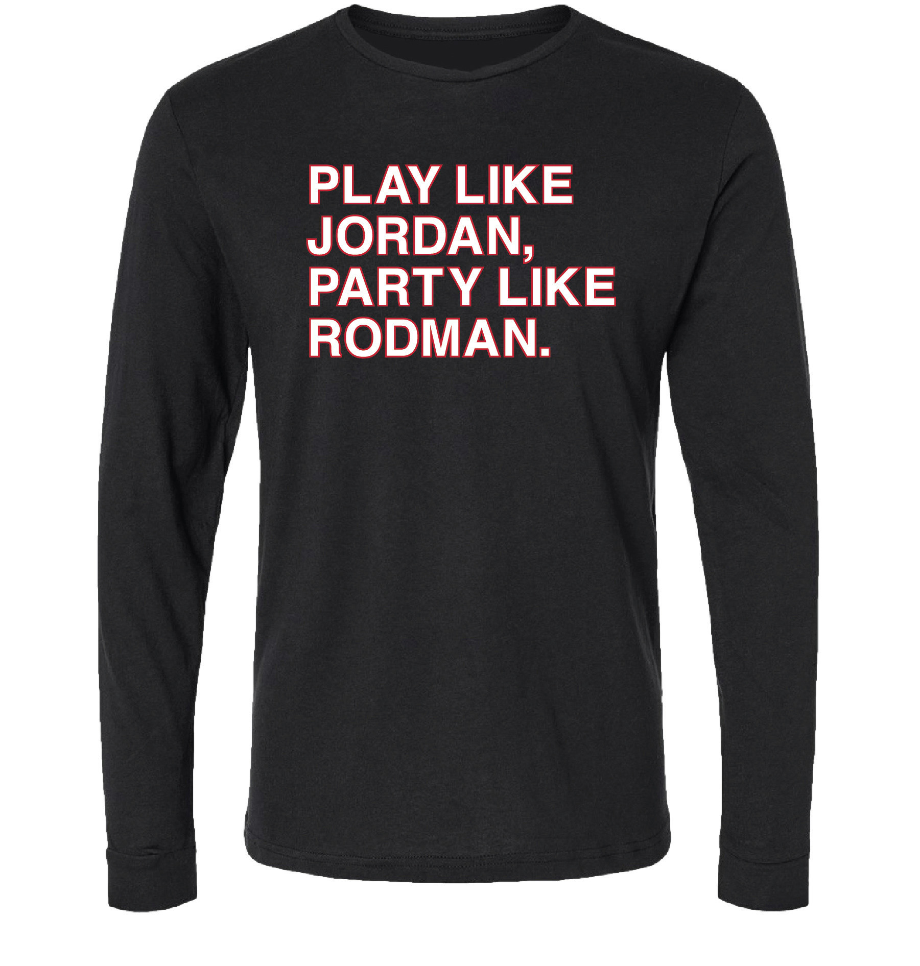 OBVIOUS SHIRTS Merch Play Like Jordan Party Like Rodman Long Sleeve T-Shirt Gifts For Him