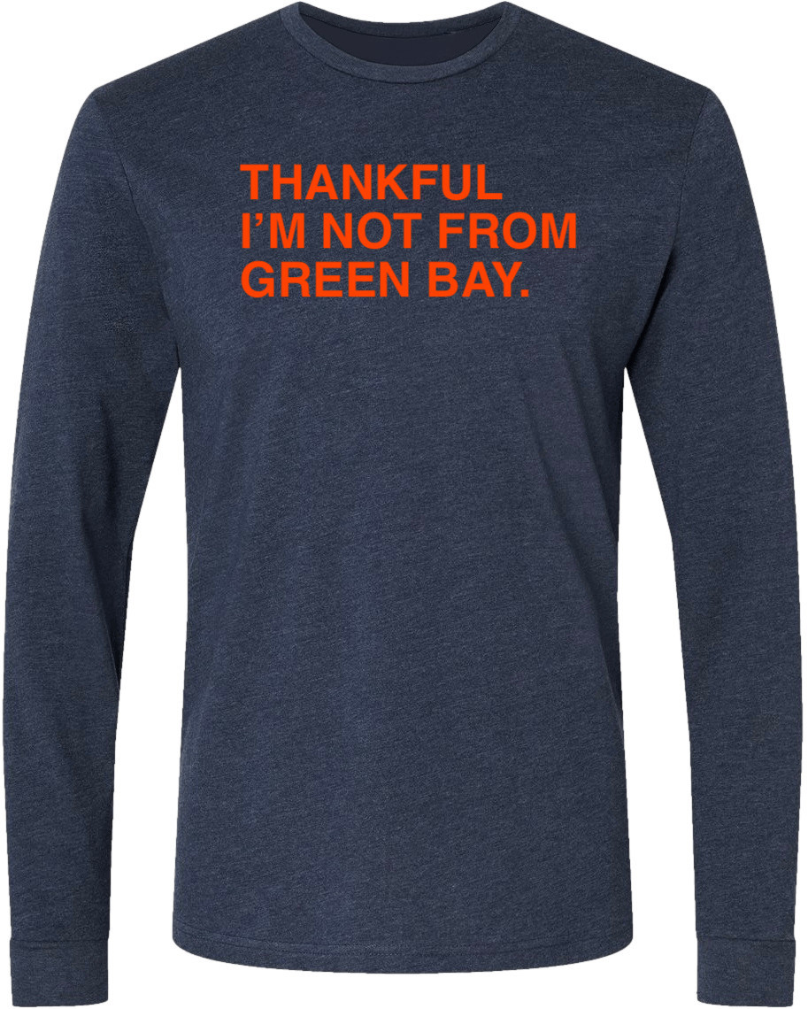 OBVIOUS SHIRTS Merch Thankful Iâ€™m Not From Green Bay Long Sleeve T-Shirt Him Gifts