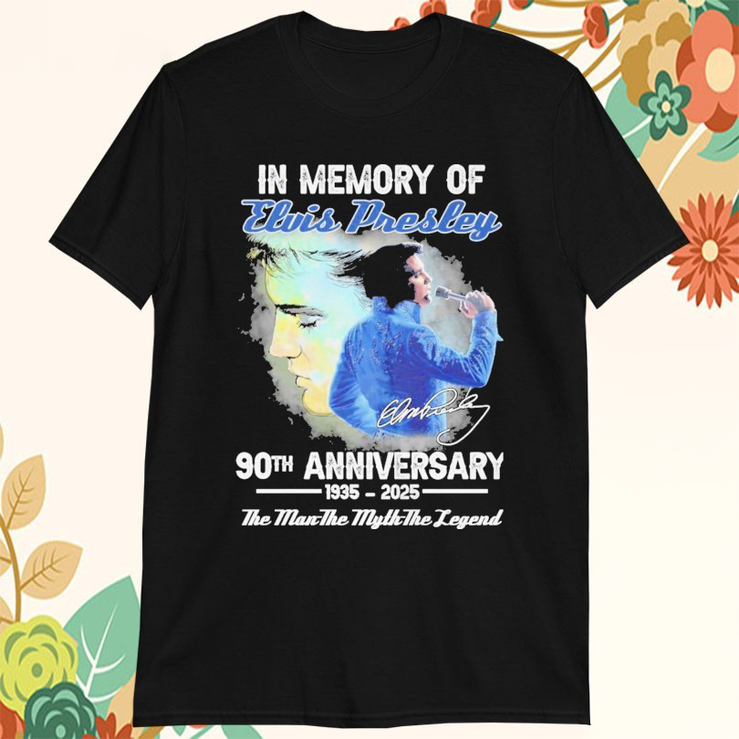 Official In Memory Of Elvis Presley 90th Anniversary 19352025 The Man The Myth The Legend Signature Tshirts