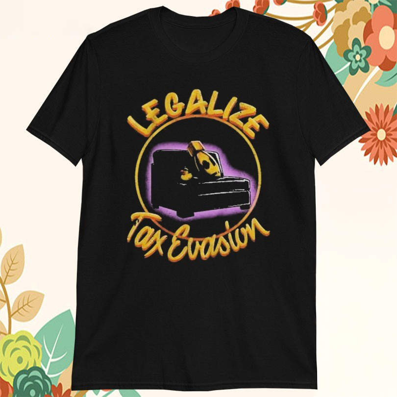 Official The Fat Electrician Legalize Tax Evasion Sofa Duck Bomb Tshirts