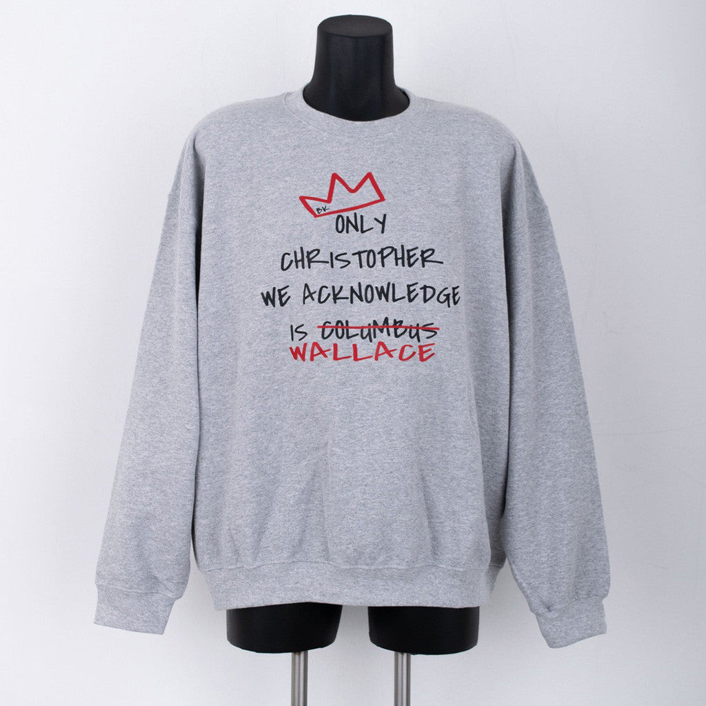 Only Christopher We Acknowledge Is Wallace Sweatshirt The Notorious BIG Merch Fan Gifts