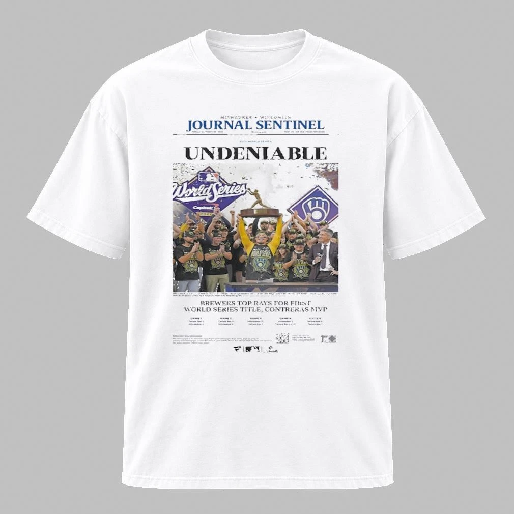 Original Milwaukee Brewers Journal Sentinel Undeniable Brewers Top Ráy For First World Series Title Contreras MVP 2026 World Series Champions Newspaper TShirt