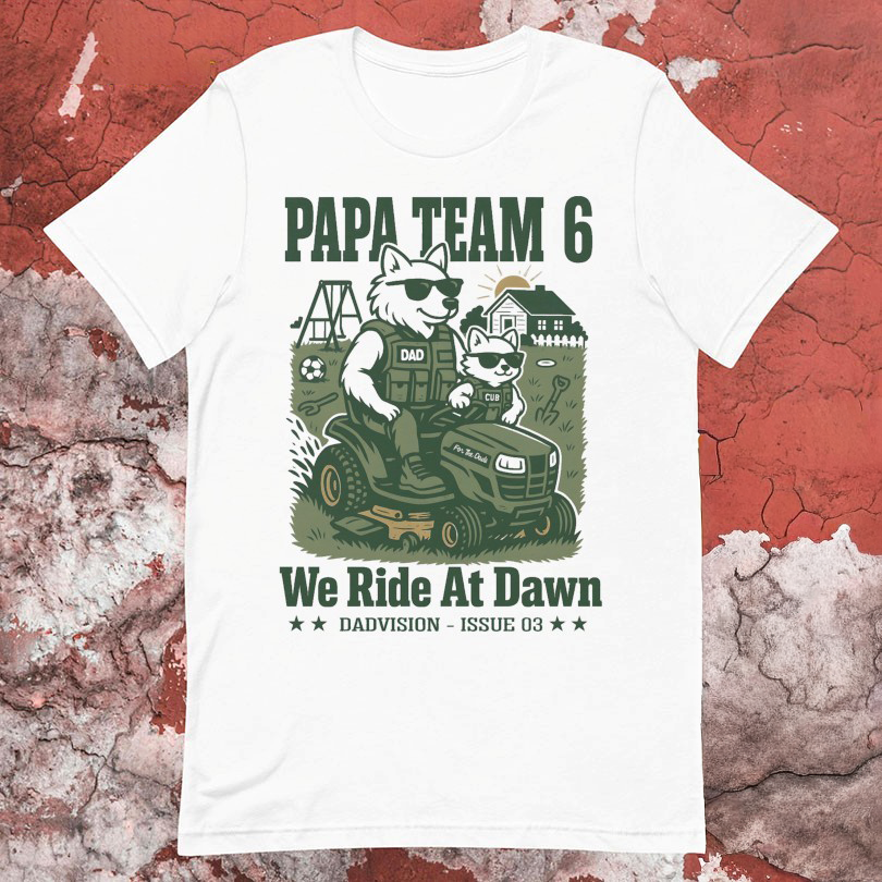 We Ride At 8 Papa Team 6 We Ride At Dawn Dadvision Issue 03 Wolf Tshirts - Kissmybeauty