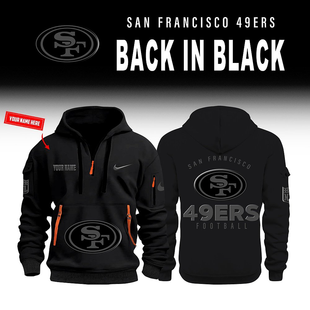 Personalized San Francisco 49ers Back In Black Quarter Zip Hoodie NFL Football Custom Apparel Best Gift For Fans