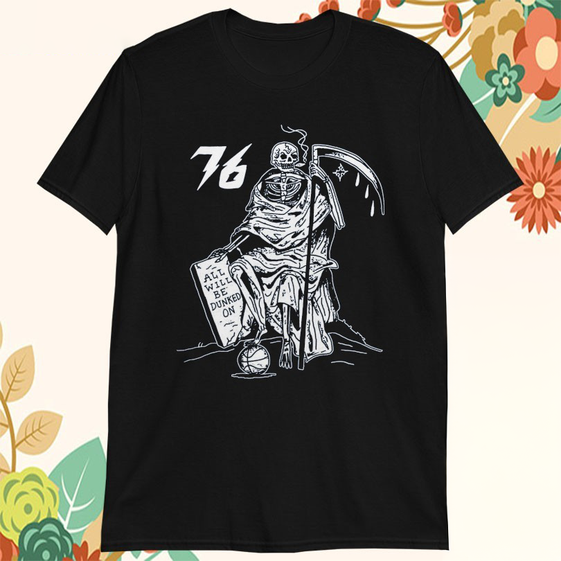 Philadelphia 76ers All Will Be Dunked On Grim Reaper Tshirts
