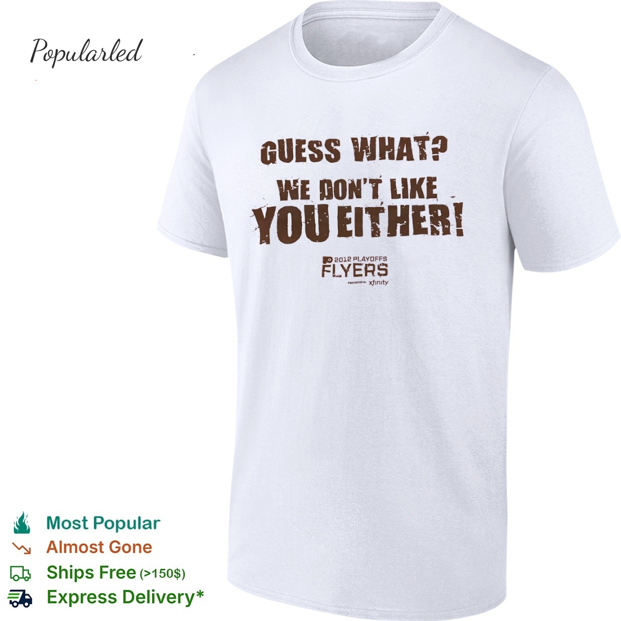 Philadelphia Flyers Playoffs 2012 guess what we dont like you either shirt