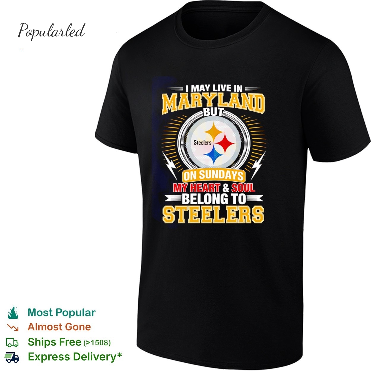 Pittsburgh Steelers I may live in Maryland but on sundays my heart and soul belong to Steelers shirt