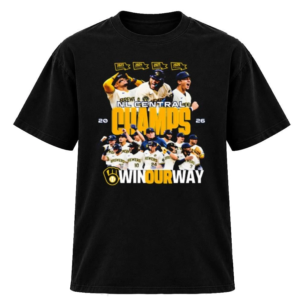 Premium Milwaukee Brewers 2023 2024 2025 2026 NL Central Champs 2026 Win Our Way TShirt