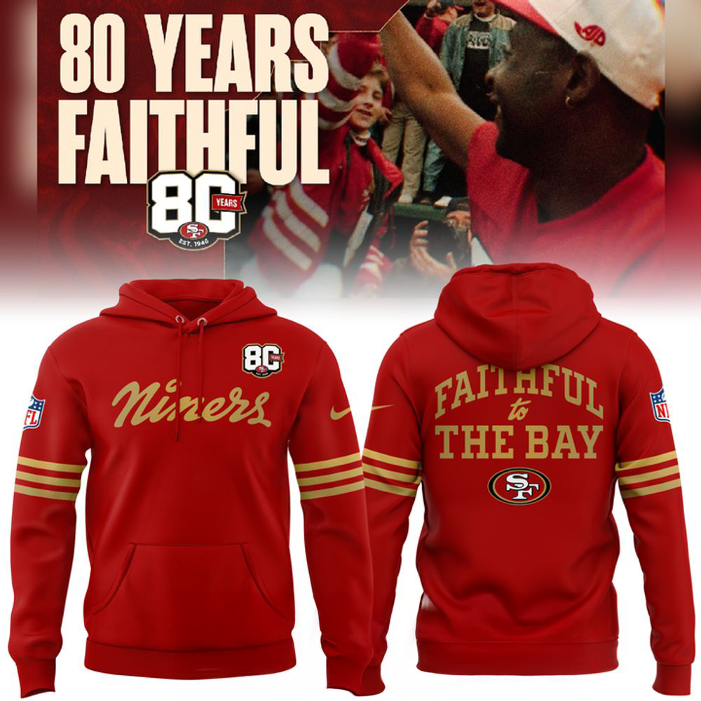 San Francisco 49ers 80th Year Anniversary Faithful To The Bay Hoodie