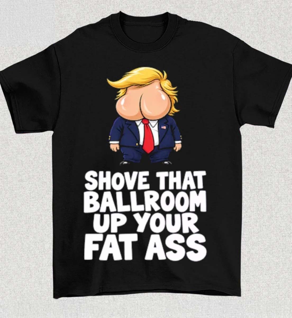 Shove That Ballroom Up Your Fat Ass Shirt Anti Trump TShirt Funny