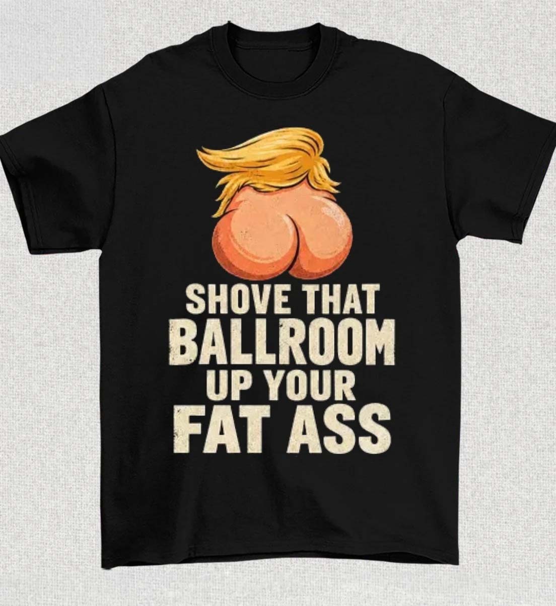 Shove That Ballroom Up Your Fat Ass TShirt