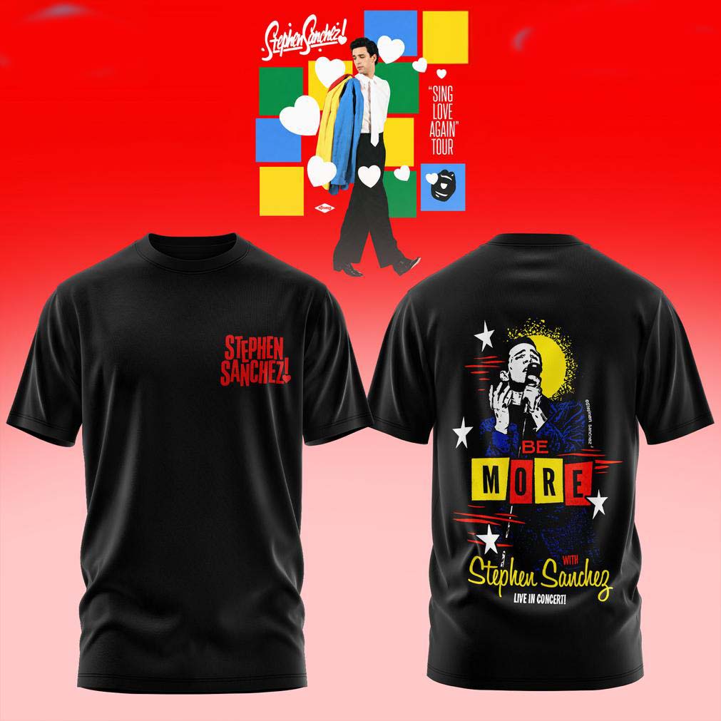 Stephen Sanchez Sing Love Again Tour Black Be More T Shirt - Best Gift for Fans