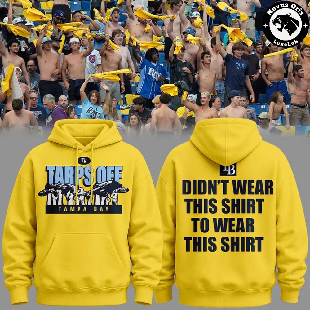 Tampa Bay Rays Tarps Off Didnt Wear This Shirt To Wear This Shirt Pullover Hoodie