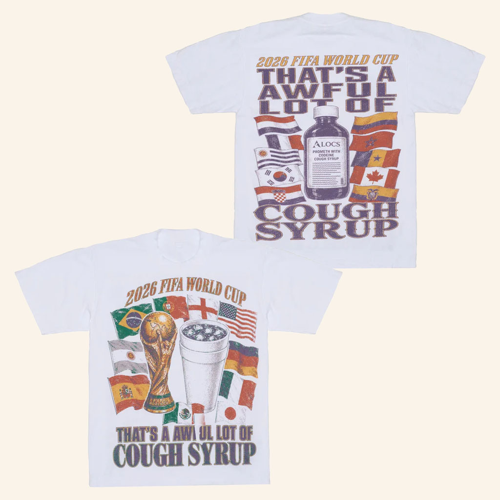 That's A Awful Lot Of Cough Syrup Merch 2026 ALOCS World CupTShirtFIFA WC Fan Gifts Ideas