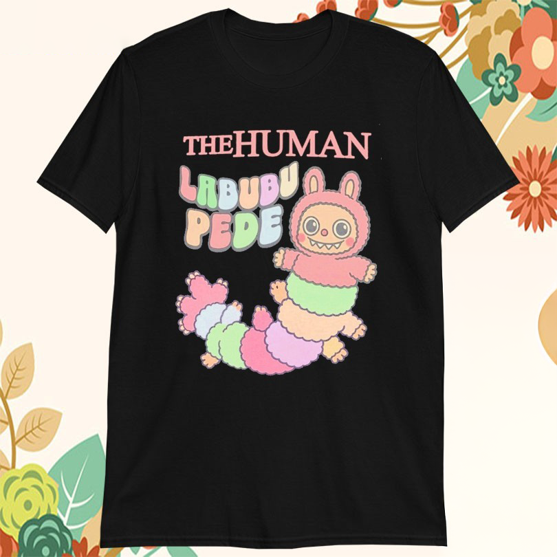 The Human Labubu Pede Tshirts