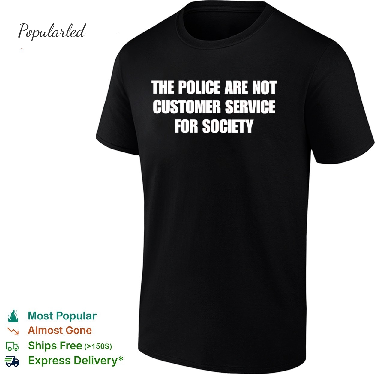 The Police Are Not Customer Service For Society only text shirt