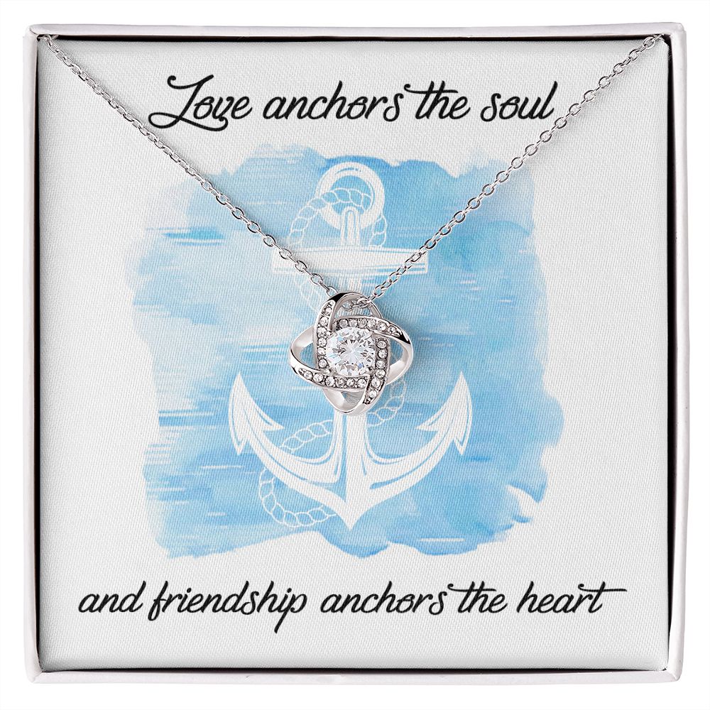 To My Friend Love Anchors the Soul Love Knot Necklace 1 To My Friend Love Anchors the Soul Love Knot Necklace