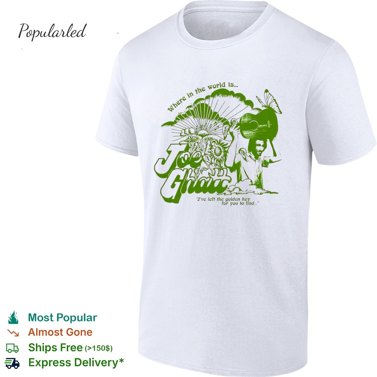 Where in the world is joe ghatt ive left the golden hey for you to find shirt