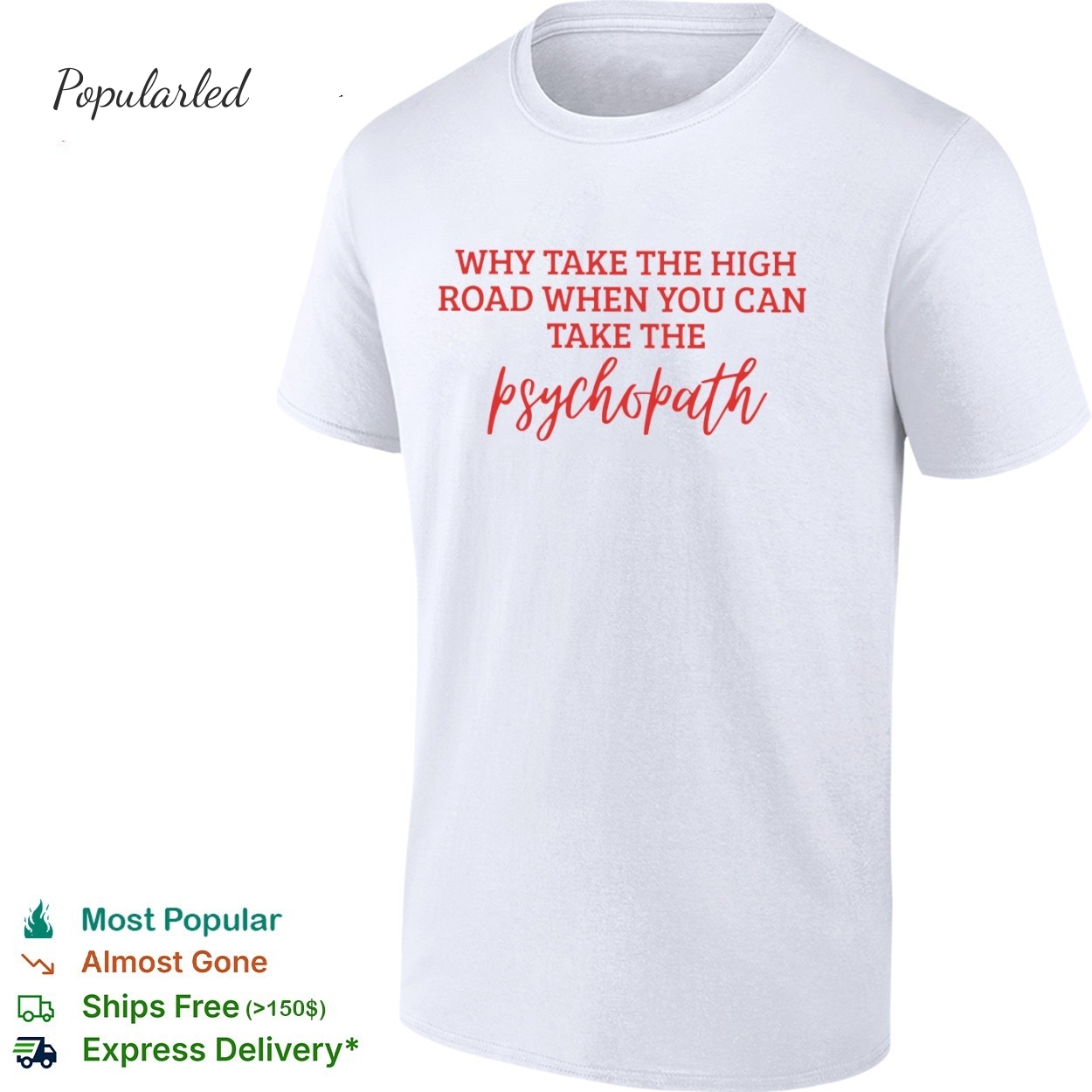 Why Take the High Road When You Can Take the Psychopath shirt