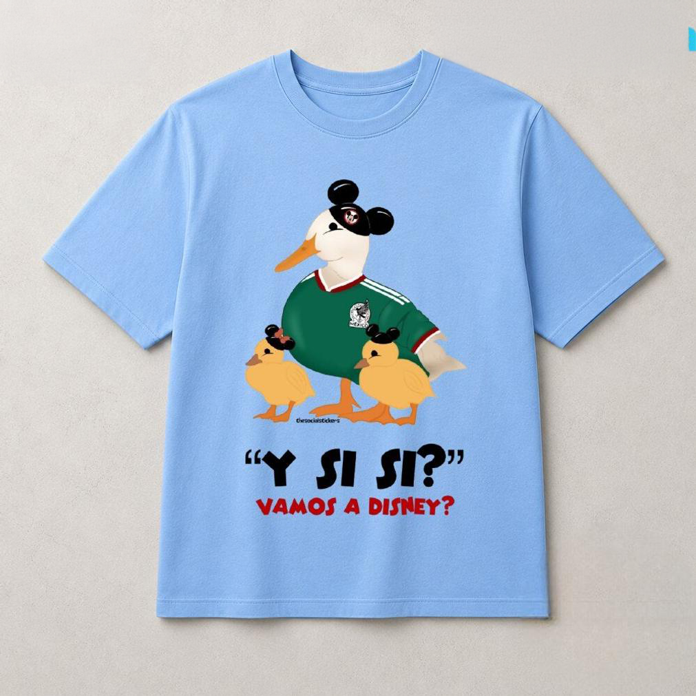 Y Si Si Vamos A Disney Mexico Soccer Duck Tee