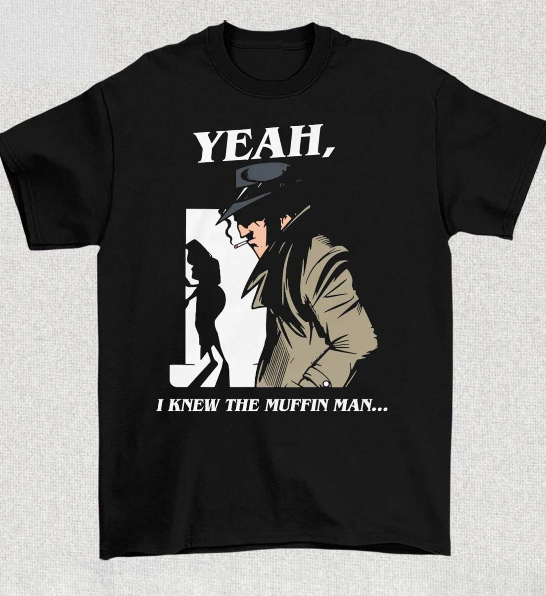 Yeah I Knew The Muffin Man TShirt