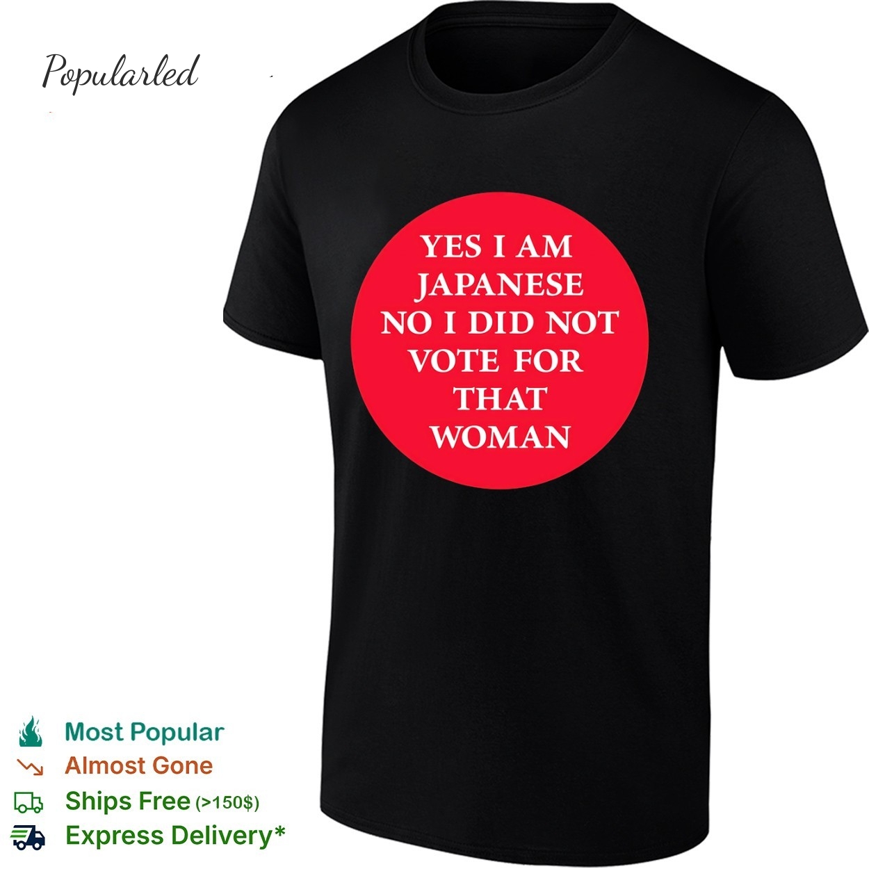 Yes I am Japanese no I did not vote for that woman shirt