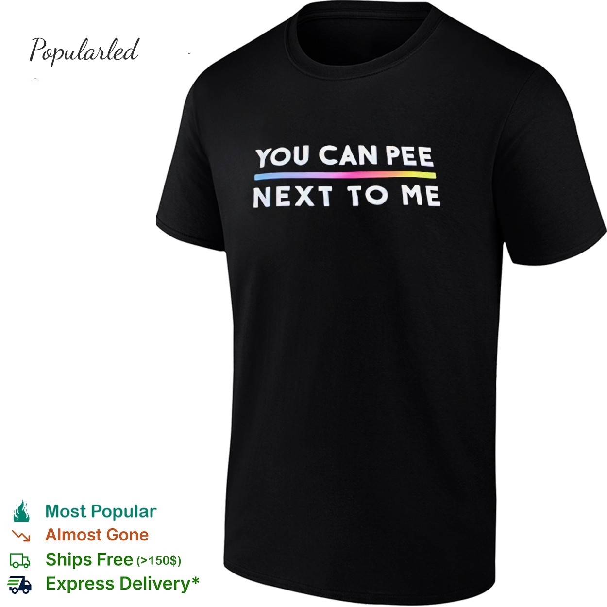 You can pee next to me shirt